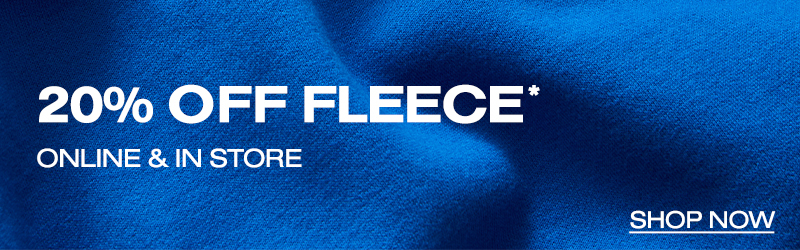 20% Off Fleece | Shop Now!