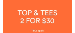 Top and Tees 2 for $30. Click To Shop.
