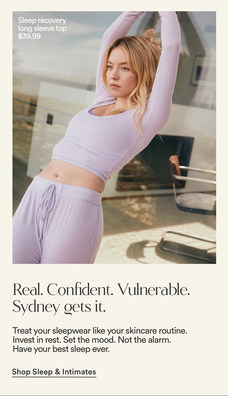 Real. Confident, Vulnerable. Sydney Sweeney Get's It. For the mornings you bounce out of bed, and the ones you need some extra motivation. Getting it done looks different for everyone. Click to Shop Luxe Edit.