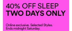 40% Off Sleep. Two Days Only. T&Cs Apply. Click to Shop.