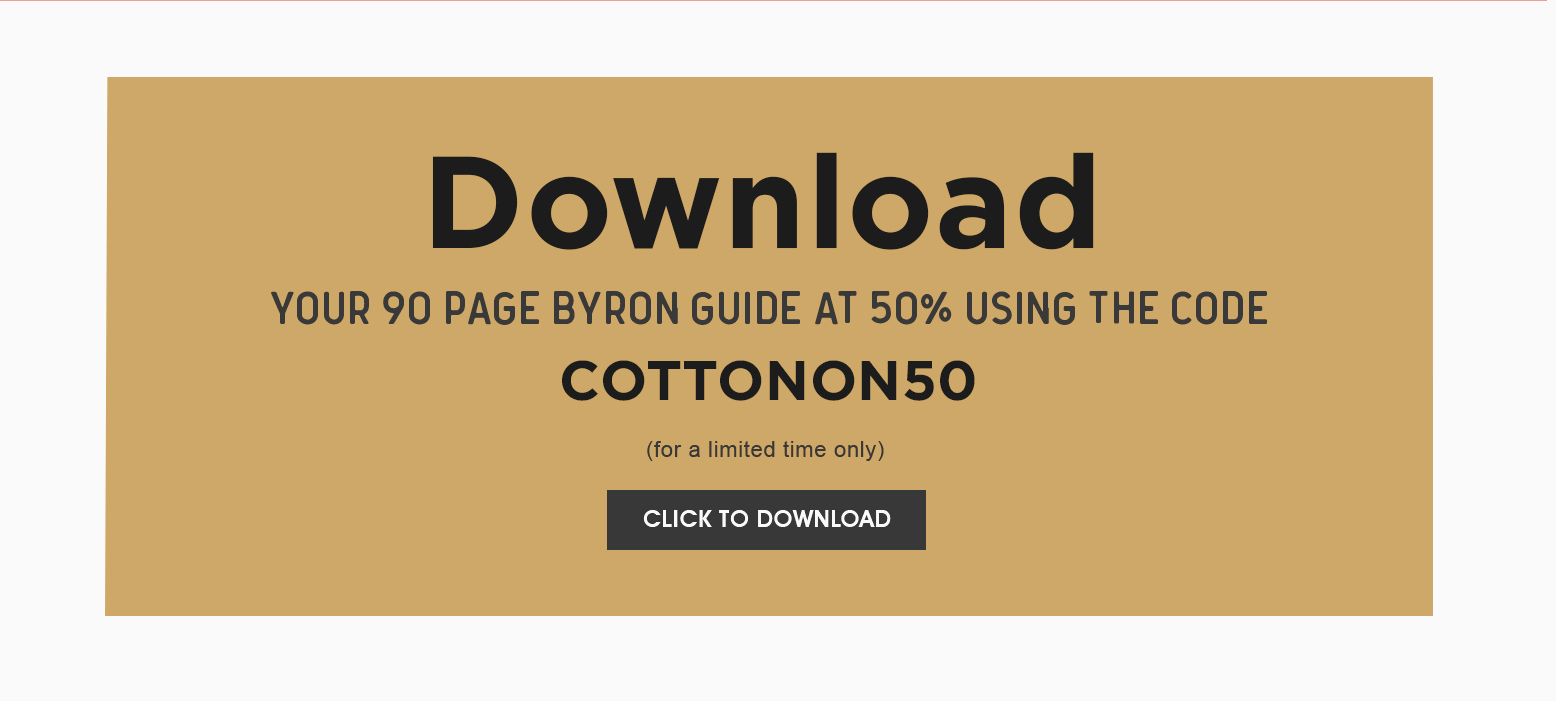 Download your 90 page Byron Bay guide at 50% using the code COTTONON50 (for a limited time). Click to download.
