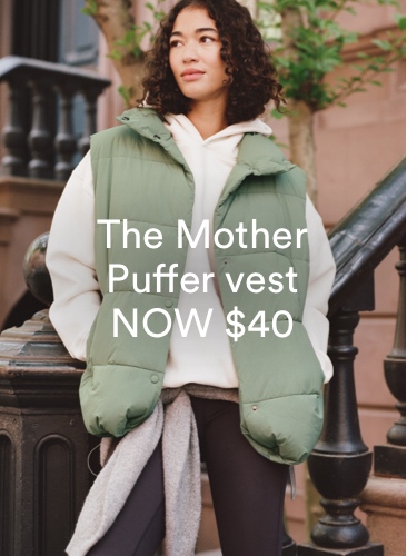 The Mother Puffer vest NOW $40. Click to Shop.