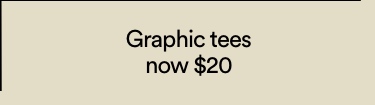Graphic tees now $20. T&Cs Apply. Click to Shop Women's.