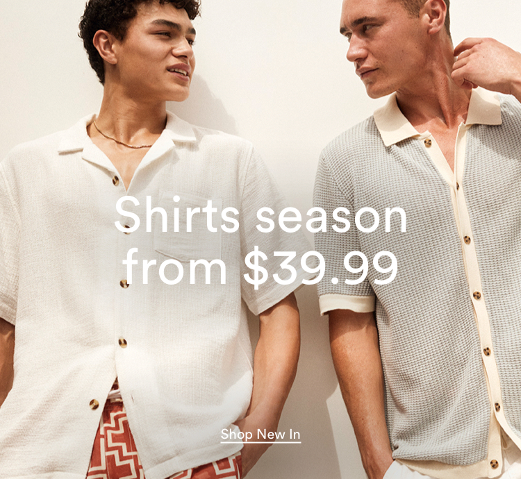 Shirts season from $39.99. Click to Shop Men's New Arrival.