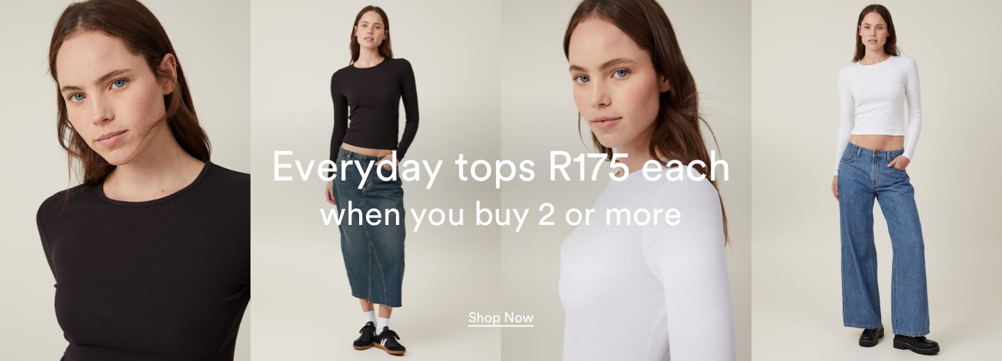 Everyday tops R175 when you buy 2 or more. Click to Shop Now.