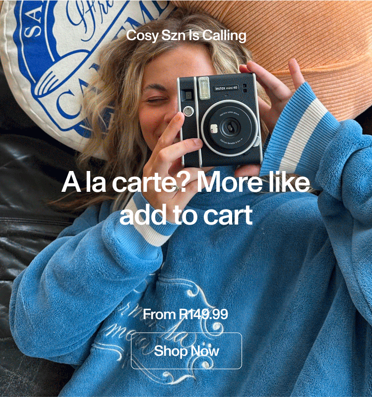 A la carte? More like add to cart. Cosy szn is calling. From R149.99. Shop now.