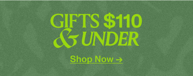 Shop Gifts $110 And Under