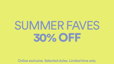30% Off Summer Faves. Online Exclusive. Selected Styles. Limited Time Only