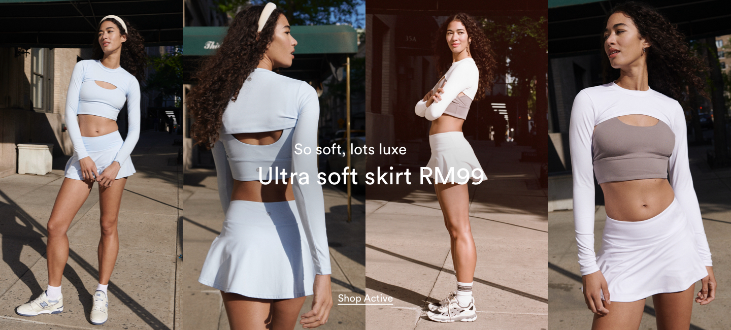 So Soft, Lots Luxe. Ultra Soft Skirt RM99. Shop Active