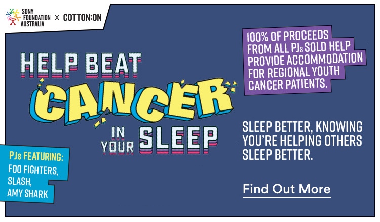 Sony Foundation x Cotton On. Help beat cancer in your sleep. Click to Find Out More.