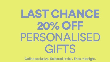 Last Chance. 20% Off Personalised Gifts. Click To Shop. Online Exclusive. Selected Styles. Ends Midnight Friday