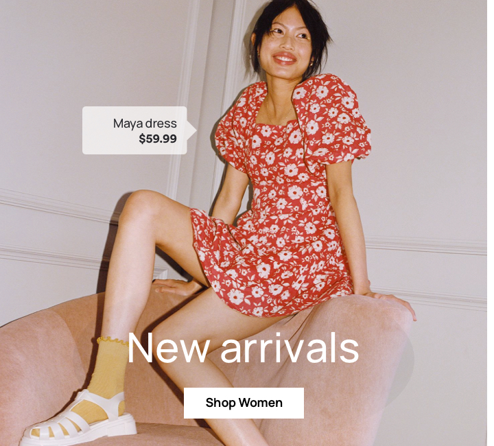 New Arrivals. Maya dress $59.99. Click to Shop Women's New Arrivals.