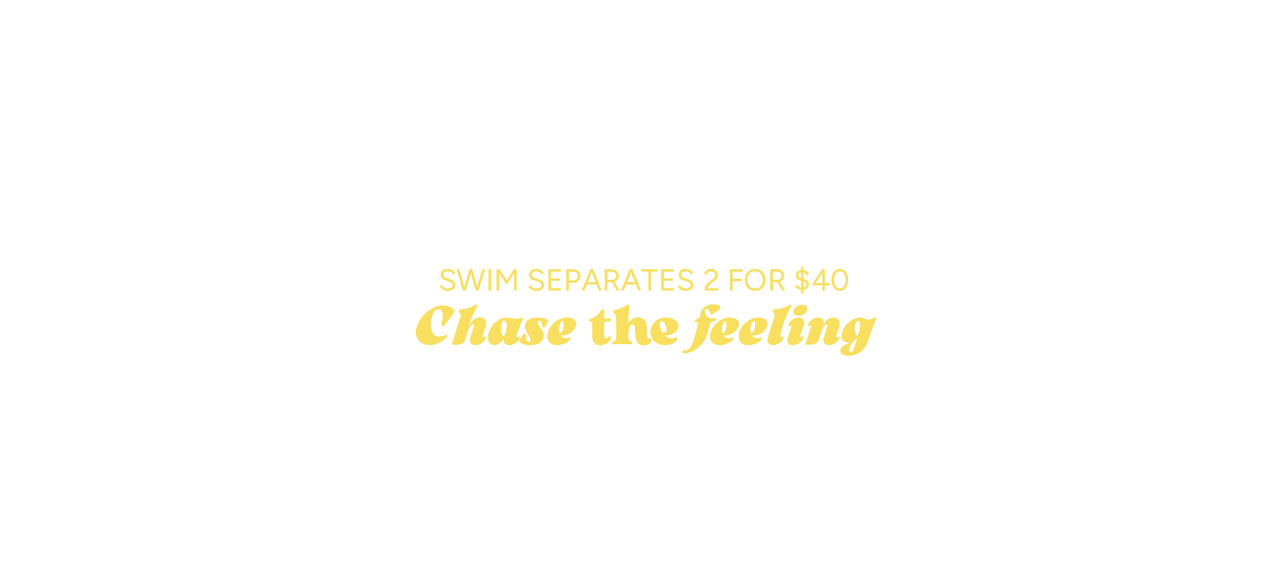 Swim Separates 2 For $40. Chase The Feeling.