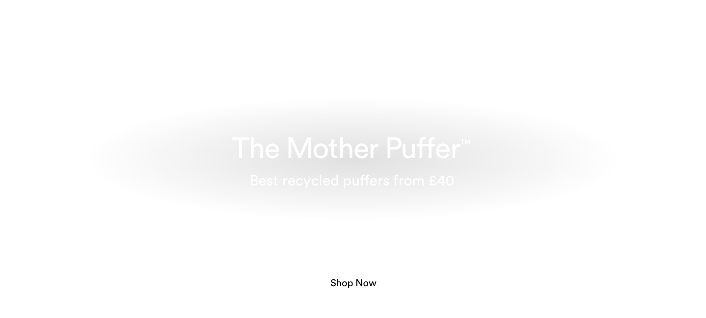 The Mother Puffer. Best recycled puffers from £40. Shop now.