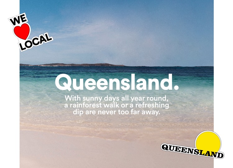Support the local businesses in Queensland.