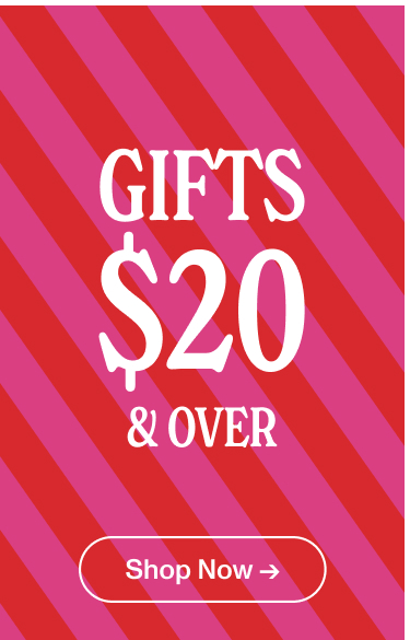 Gifts $20 & Over. Shop Now.