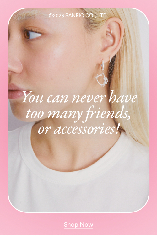 You can never have too many friends, or accessories!