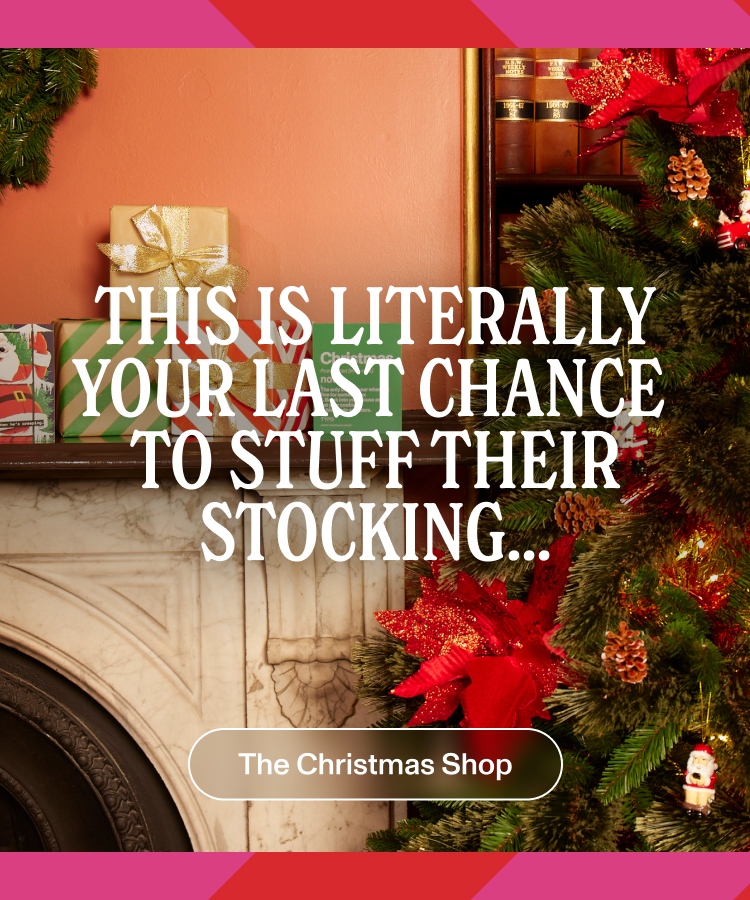 This is literally your last chance to stuff their stocking.. Shop The Christmas Shop