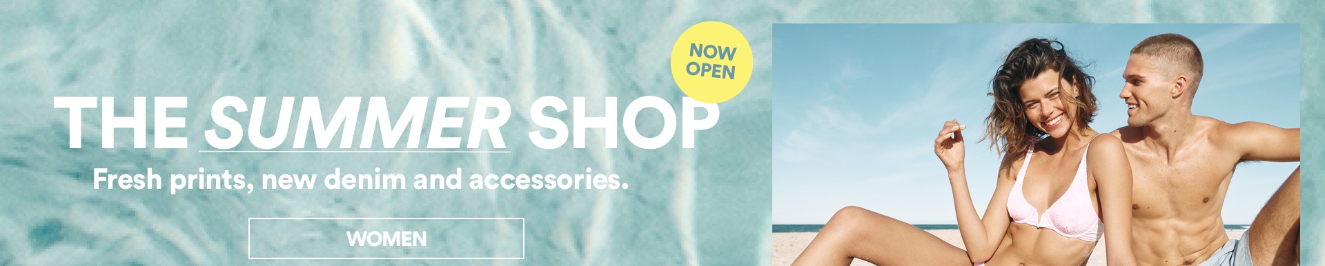 The Summer Shop | Now Open | Fresh prints, new denim and accessories. Click to Shop Women