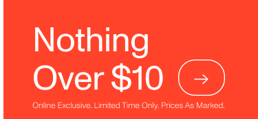 Nothing Over $10. Shop Now.