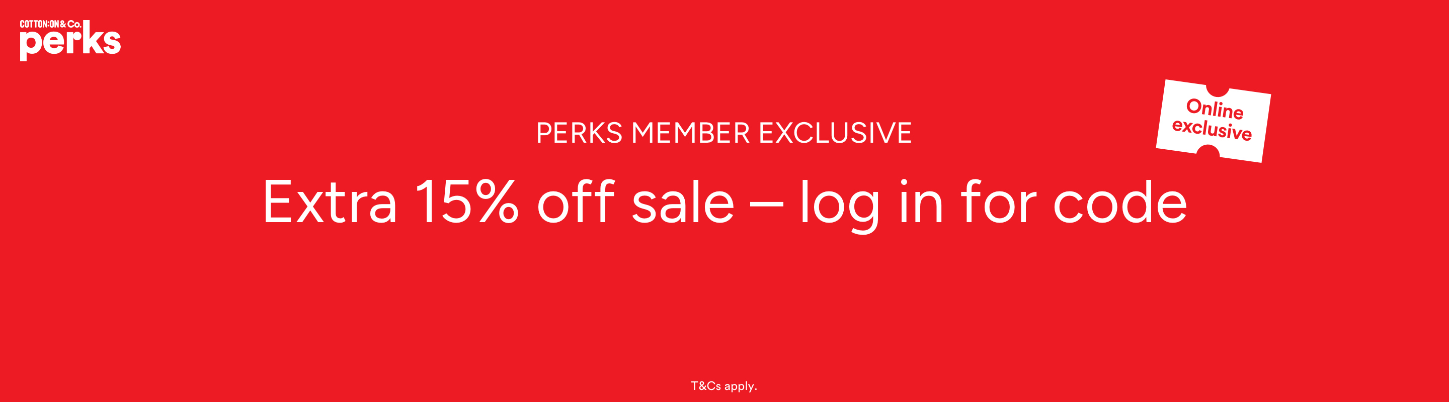 Perks Exclusive. Extra 15% off sale. Click to log in.