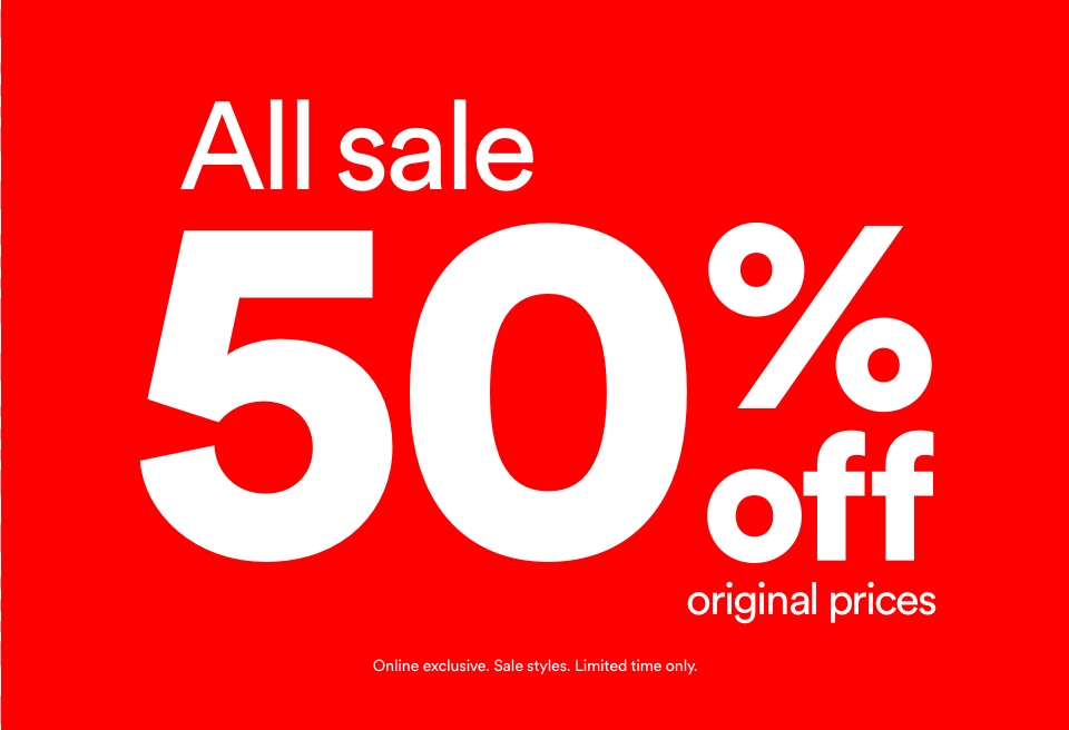 All Sale | 50% Off Original Prices | Online exclusive. T&Cs Apply.