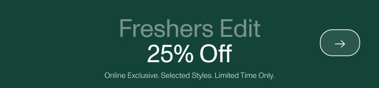 Freshers Edit. 25% Off. Shop Now.