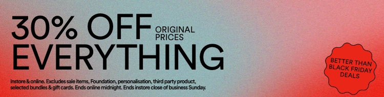 30% Off Everything - Original Prices. T&Cs Apply.