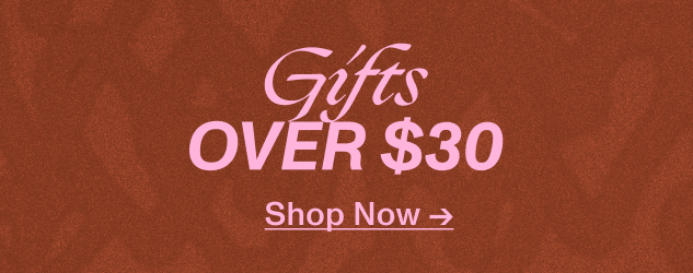 Shop Gifts Over $30
