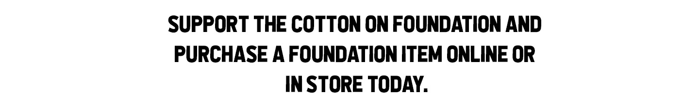 Cotton On Foundation 