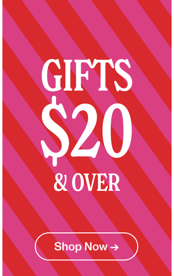 Gifts $20 & Over. Shop Now.