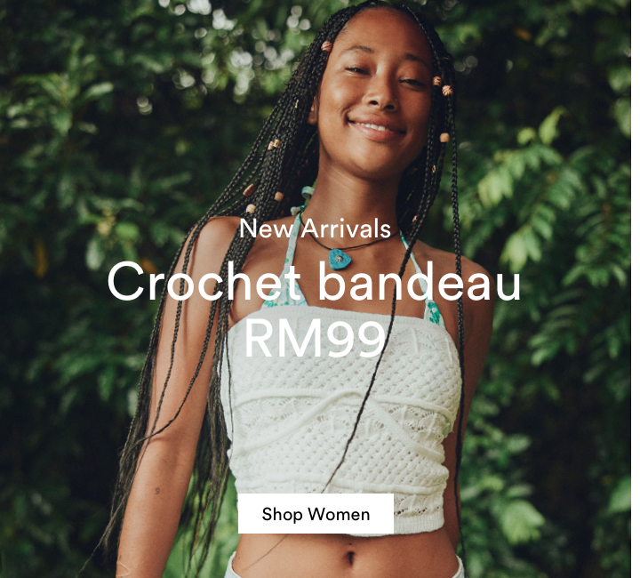 New Arrivals. Crochet bandeau RM99. Click to Shop Women's New Arrivals.