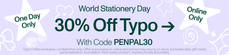 World Stationery Day! 30% Off Typo With Code PENPAL30 Online Only.