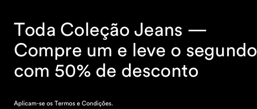 Toda Coleção Jeans - Compre um e leve o segundo com 50% de desconto. Compre Mulheres.