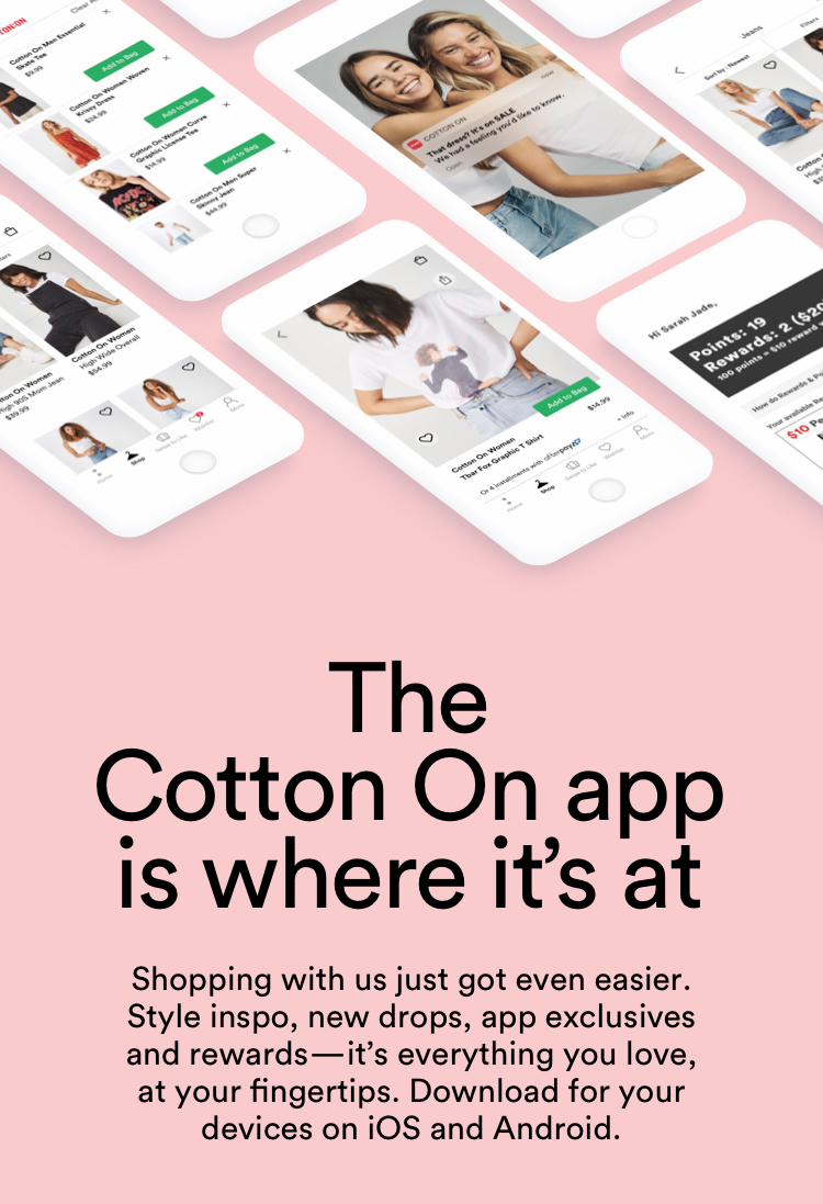 The Cotton On App is where it's at.
