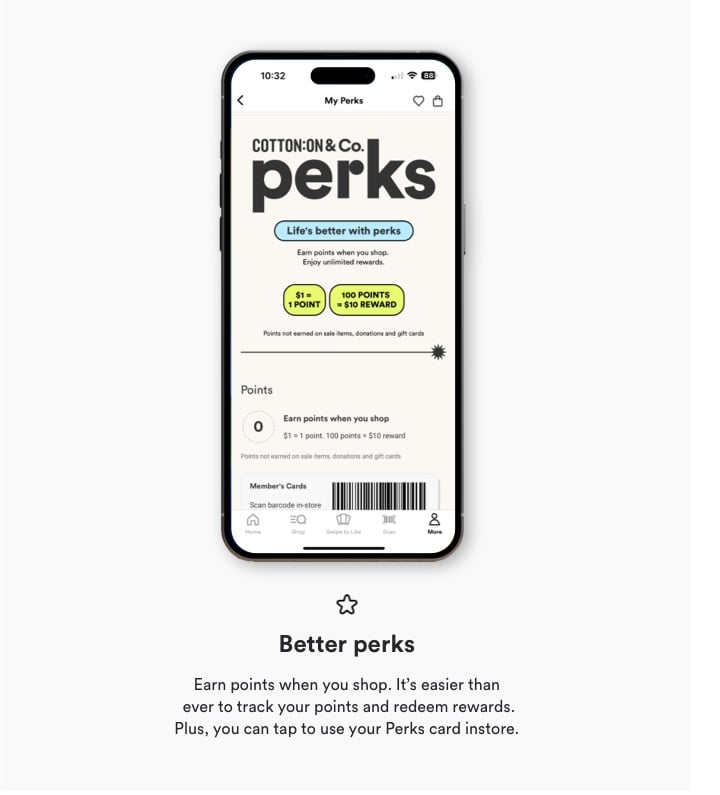 Better perks. Earn points when you shop. It's easier than ever to track you points and redeem rewards. Plus, you can tap to use your Perks card instore.