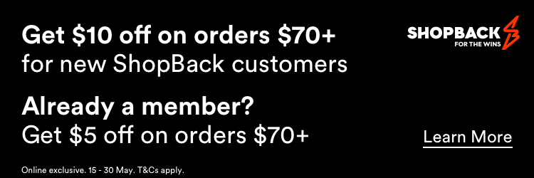 Shopback for the wins. Get $10 off on orders $70+ with ShopBack. Already a member? Get $5 off on orders $70+. T&Cs Apply.