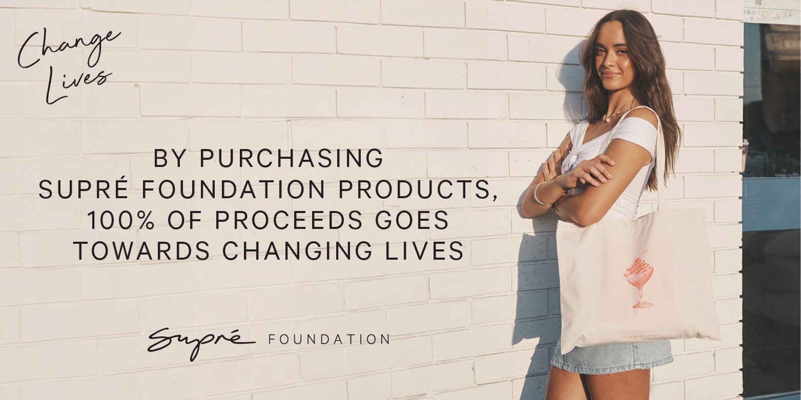 Change Lives. Shop Supre Foundation 