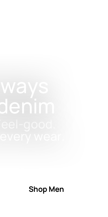 It's Always Been Denim. Lived In. Feel-Good. Better With Every Wear. Click To Shop Men's Denim.