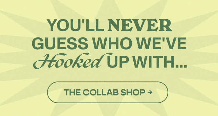 You'll Never Guess Who We've Hooked Up With. The Collab Shop.