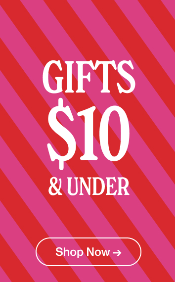 Gifts $10 & Under. Shop Now.