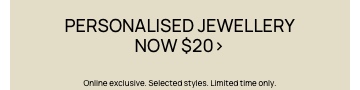 Personalised Jewellery Now $20. T&Cs apply.