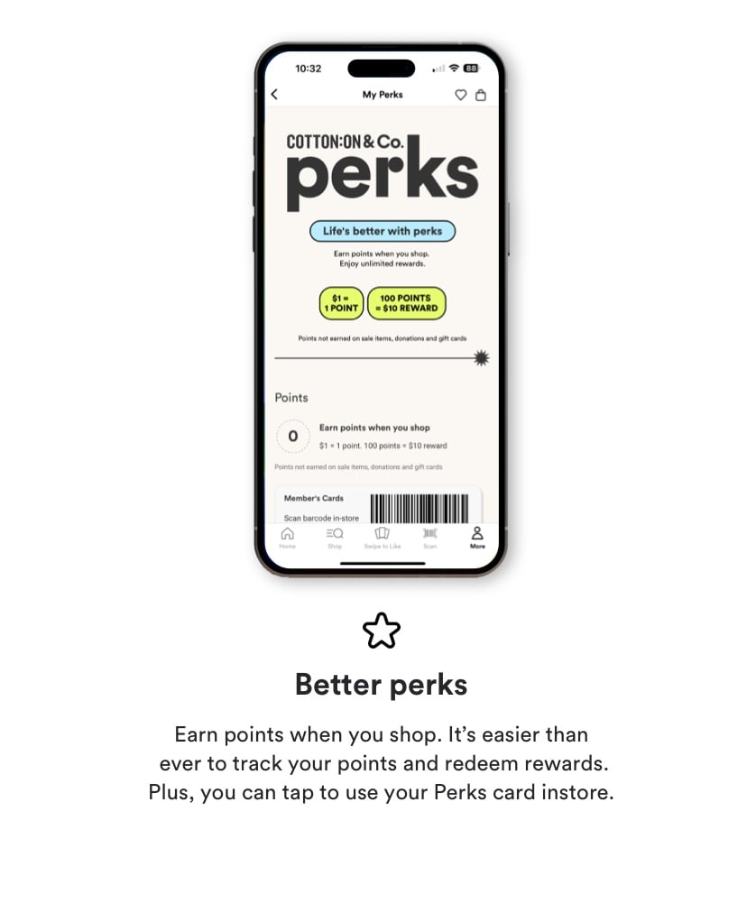 Better perks. Earn points when you shop. It's easier than ever to track you points and redeem rewards. Plus, you can tap to use your Perks card instore.