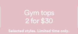 Gym Tops 2 for $30. T&Cs Apply.