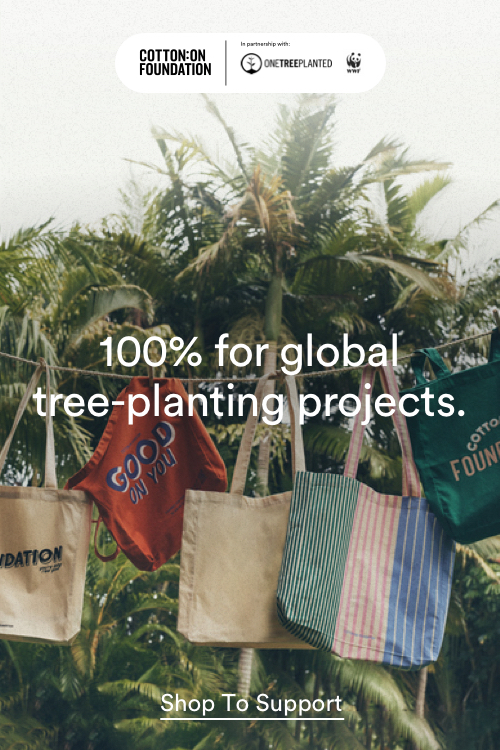Cotton On Foundation | 100% for global tree-planting projects. Click to Shop To Support.