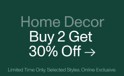 Home Decor. Buy 2 Get 30% Off. Shop Now.