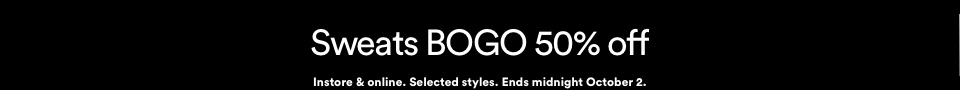 Sweats BOGO 50% Off | Ends midnight Oct 2. T&Cs Apply.