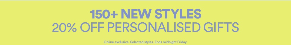 20% Off Personalised Gifts. Click To Shop. Online Exclusive. Selected Styles. Ends Midnight Friday