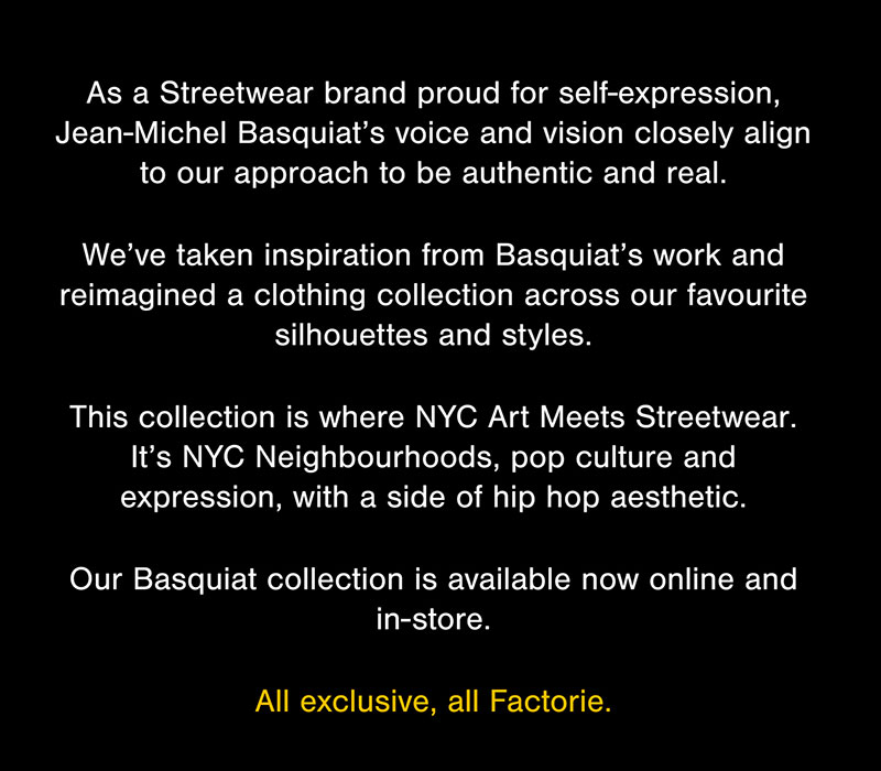 Factorie X Jean-Michel Basquiat | Learn more!