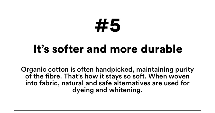 5 - It's softer and more durable